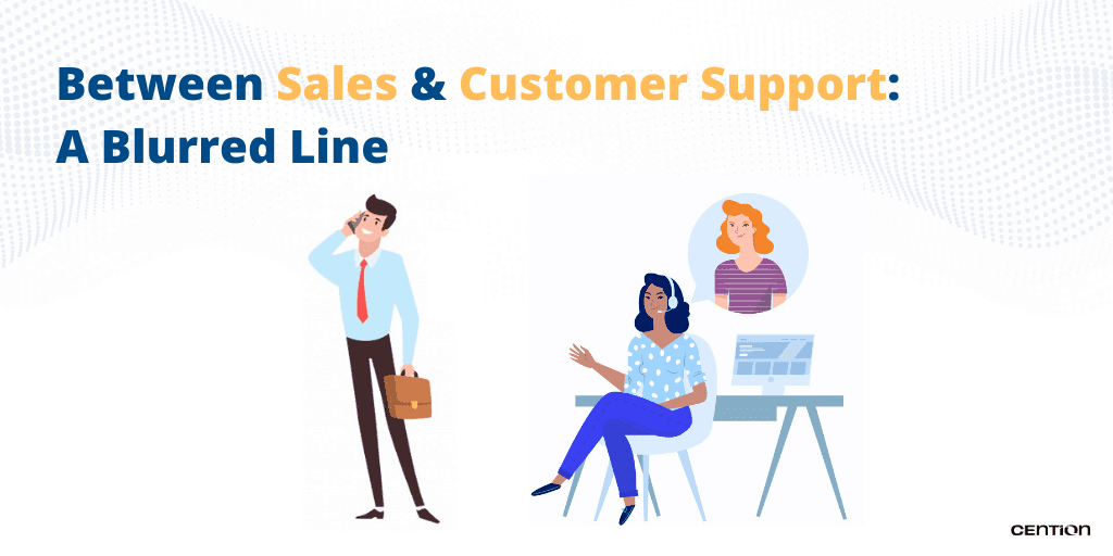 between sales & customer support: a blurred line