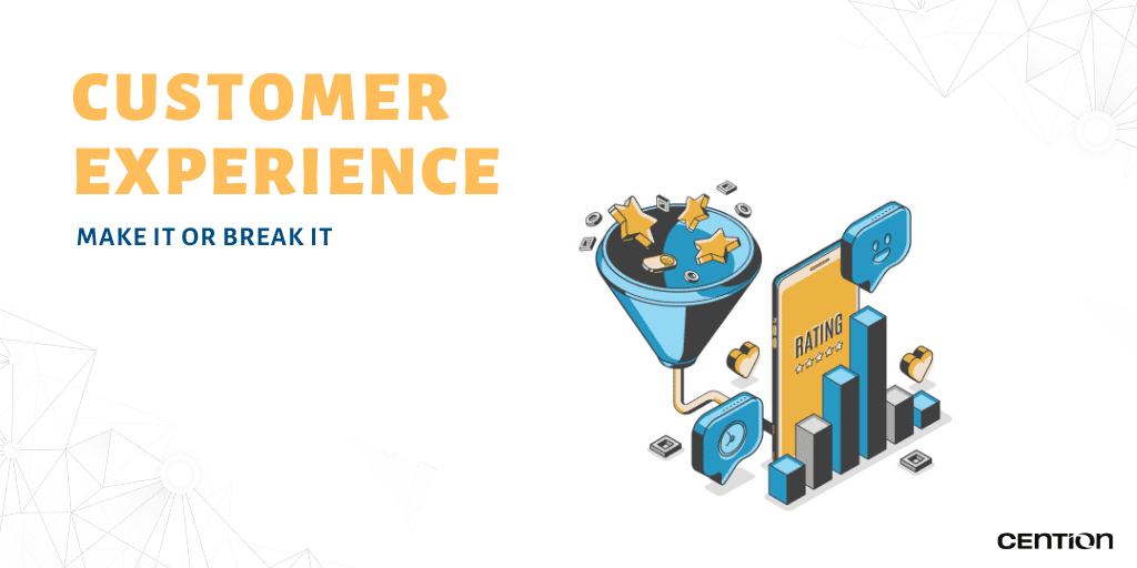 customer experience - make it or break it